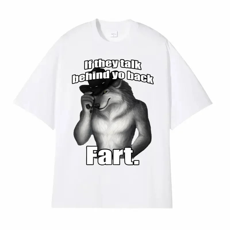 If They Talk Behind Yo Back Fart Wolf Literally