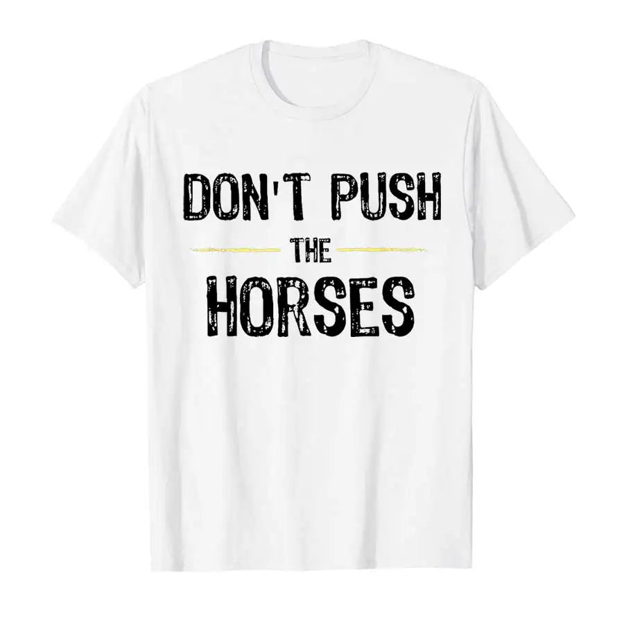 Don’t Push the Horses – Funny Meme Quote