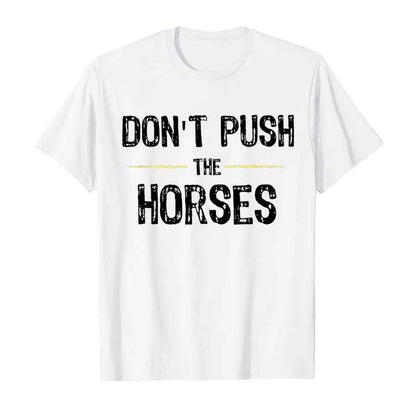 Don’t Push the Horses – Funny Meme Quote
