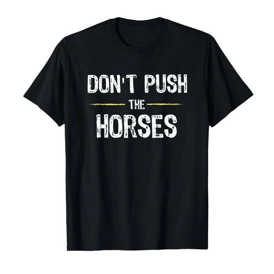 Don’t Push the Horses – Funny Meme Quote