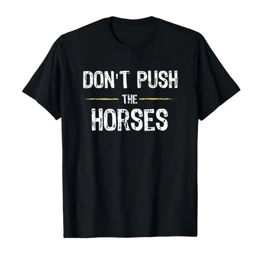 Don’t Push the Horses – Funny Meme Quote