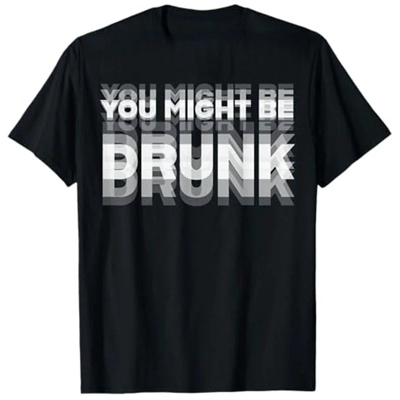 Funny Drinking Humor You Might Be Drunk T-Shirt Cool Drinker