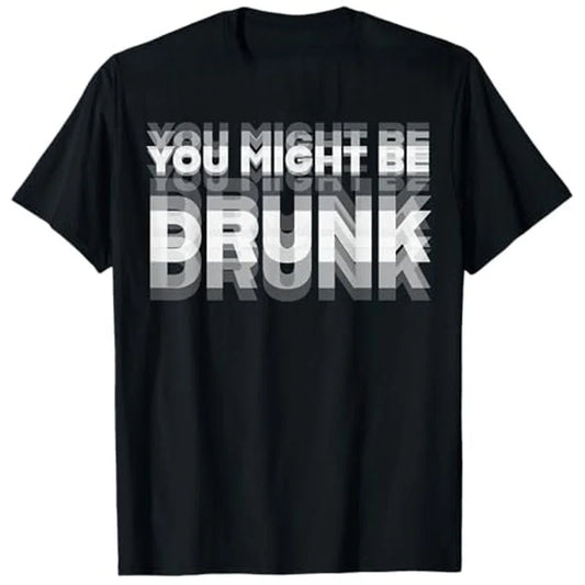 Funny Drinking Humor You Might Be Drunk T-Shirt Cool Drinker