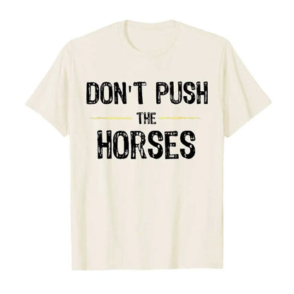 Don’t Push the Horses – Funny Meme Quote