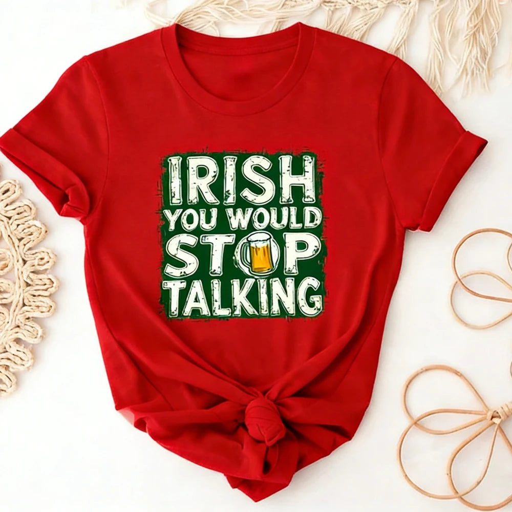 St. Patrick's Day Tshirt Irish You Would Stop