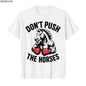 Don’t Push the Horses – Funny Meme Quote