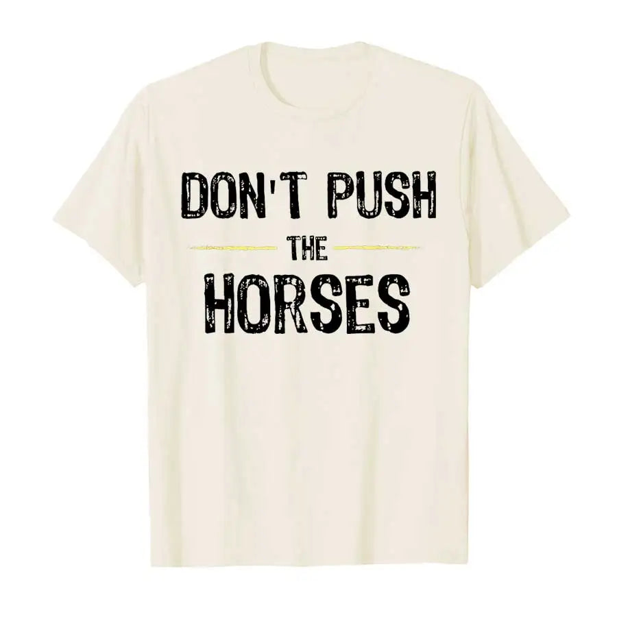 Don’t Push the Horses – Funny Meme Quote