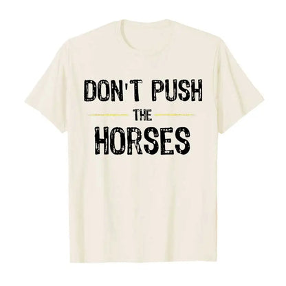 Don’t Push the Horses – Funny Meme Quote
