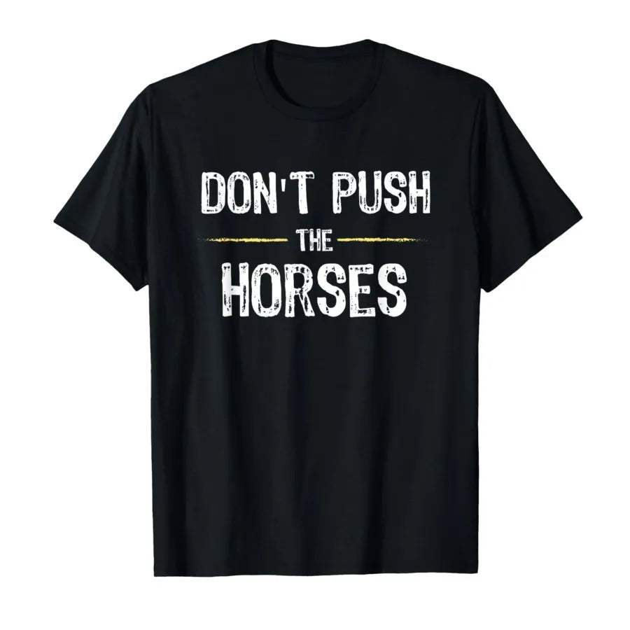 Don’t Push the Horses – Funny Meme Quote