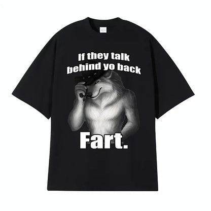 If They Talk Behind Yo Back Fart Wolf Literally